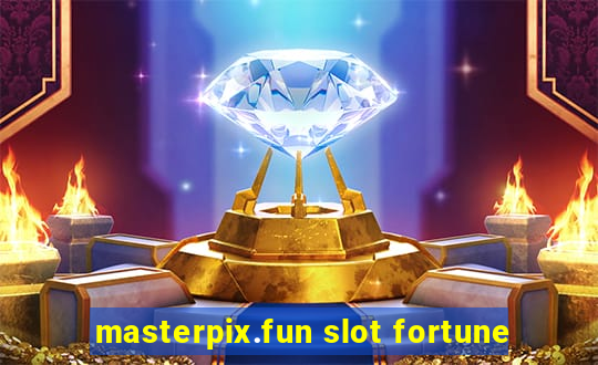 masterpix.fun slot fortune